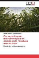 Caracterizacion Microbiologica En Compost de Residuos Azucareros 3659028061 Book Cover