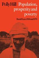 Population, Prosperity and Poverty: Rural Kano, 1900 and 1970 0521107083 Book Cover