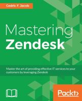 Mastering Zendesk 1786461048 Book Cover
