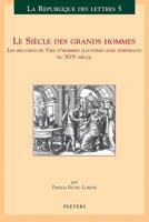 Le Siecle Des Grands Hommes: Les Recueils de Vies d'Hommes Illustres Avec Portraits Du Xvieme Siecle 904291064X Book Cover