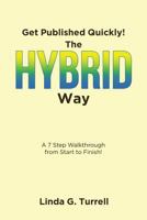 Get Published Quickly! The Hybrid Way: A 7 Step Walkthrough from Start to Finish! 1642987719 Book Cover