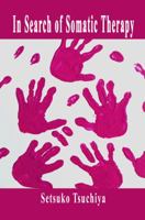 In Search of Somatic Therapy 0997247231 Book Cover