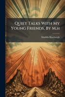 Quiet Talks with My Young Friends, by M.H 127562264X Book Cover