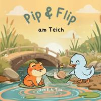 Pip & Flip am Teich (German Edition) B0G2STHSJH Book Cover