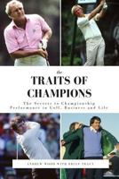 The Traits of Champions: The Secrets to Championship Performance in Business, Golf and Life 1545165432 Book Cover