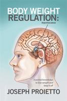 Body Weight Regulation: Essential Knowledge to Lose Weight and Keep It Off 1514497018 Book Cover