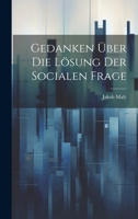 Gedanken Über Die Lösung Der Socialen Frage 1022777130 Book Cover