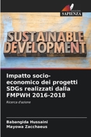 Impatto socio-economico dei progetti SDGs realizzati dalla FMPWH 2016-2018: Ricerca d'azione (Italian Edition) 620509603X Book Cover