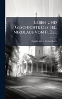 Leben Und Geschichte Des Sel. Nikolaus Von FlÃ1/4e... (German Edition) 1024649091 Book Cover