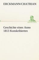 Geschichte eines Anno 1813 Konskribierten 3842417721 Book Cover