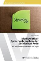 Manipulativer Sprachgebrauch in der politischen Rede: mit Beispielen von Zapatero und Rajoy 3639488334 Book Cover