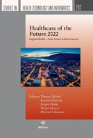 Healthcare of the Future 2022 (Studies in Health Technology and Informatics, 292) 1643682806 Book Cover