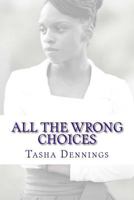 All the Wrong Choices: Little Black Girl 2 1535315857 Book Cover