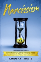 Narcissism: This Book Includes: Narcissistic Family, Children of Narcissistic Mothers and Narcissistic Relationships. A Complete Guide to Dealing with Individual Suffering from Narcissistic Abuse. 1914183088 Book Cover