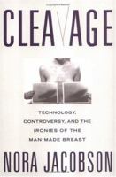 Cleavage: Technology, Controversy, and the Ironies of the Man-Made Breast 0813527155 Book Cover