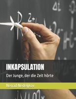 INKAPSULATION: Der Junge, der die Zeit hörte (German Edition) B0GJNF5VMV Book Cover