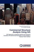 Commercial Structure Analysis Using GIS: GIS Approach to Identify Spatial and Temporal Variation of Commercial Structures :A Case Study in Horana Town Centre) 384843461X Book Cover