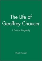 The Life of Geoffrey Chaucer: A Critical Biography (Blackwell Critical Biographies) 1557866651 Book Cover