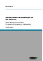 Drei Versuche zur Humanbiologie für den Unterricht: Thema: Menschliches Verhalten Sinneswahrnehmung, Lernen und Kognition 3656113246 Book Cover