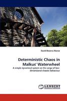 Deterministic Chaos in Malkus' Waterwheel: A simple dynamical system on the verge of low-dimensional chaotic behaviour 3838358643 Book Cover