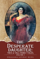 The Desperate Daughter: : True & Tall Family Tales, Volume 1 1512770108 Book Cover