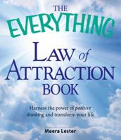 The Everything Law of Attraction Book: Harness the power of positive thinking and transform your life (Everything Series) 1598697757 Book Cover