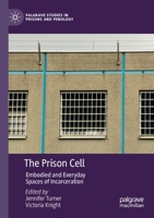 The Prison Cell: Embodied and Everyday Spaces of Incarceration 3030399133 Book Cover