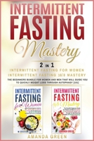 Intermittent Fasting Mastery: Intermittent Fasting For Women & Intermittent Fasting 16/8 The beginners bundle for women and men that will guide you to quickly weight loss through autophagy. [101] 1801252483 Book Cover