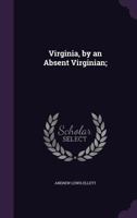 Virginia, by an Absent Virginian; 1359596593 Book Cover