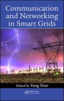 Communication and Networking in Smart Grids 1439878730 Book Cover