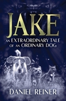 Jake: An Extraordinary Tale of an Ordinary Dog 1839194766 Book Cover