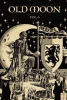 Old Moon Quarterly: Issue 6, Winter 2024: A Magazine of Dark Fantasy and Sword and Sorcery (Old Moon Quarterly; A Magazine of Dark Fantasy and Sword and Sorcery) B0CT554HD1 Book Cover