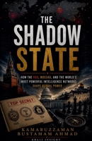 The Shadow State: How the KGB, Mossad, and the World's Most Powerful Intelligence Networks Shape Global Power B0H578DQ46 Book Cover
