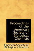 Proceedings of the American Society of Biological Chemists 0469584815 Book Cover