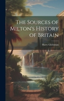 The Sources of Milton's History of Britain 102192962X Book Cover