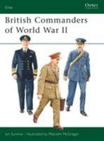 British Commanders of World War II (Elite) 1841766690 Book Cover