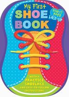 My First Shoe Book: With a Practice Shoelace and Easy-to-Follow Instructions 1785576070 Book Cover