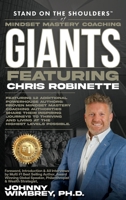 Stand on the Shoulders of Mindset Mastery Coaching Giants Featuring Chris Robinette 1971010367 Book Cover
