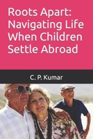 Roots Apart: Navigating Life When Children Settle Abroad B0C87BVRV7 Book Cover