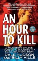An Hour To Kill: A True Story of Love, Murder, and Justice in a Small Southern Town (St. Martin's True Crime Library) 0312978359 Book Cover