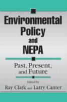 Environmental Policy and NEPA: Past, Present, and Future 1574440721 Book Cover