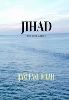 Jihad: Why, How, & When 1732601771 Book Cover