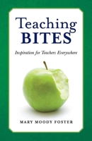 Teaching Bites: Inspiration for Teachers Everywhere 1667818961 Book Cover