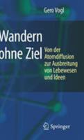 Wandern Ohne Ziel: Von Der Atomdiffusion Zur Ausbreitung Von Lebewesen Und Ideen (German Edition) 3540710639 Book Cover
