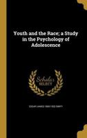 Youth and the Race; a Study in the Psychology of Adolescence 1371350655 Book Cover