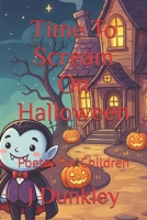 Time to Scream on Halloween: Poetry for Children 1975920120 Book Cover