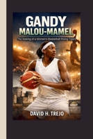 GANDY MALOU-MAMEL: The Making of a Women’s Basketball Rising Talent B0GX5N97XY Book Cover