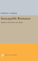 Inescapable Romance: Studies in the Poetics of a Mode 0691627967 Book Cover