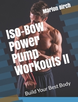 Iso-Bow Power Pump Workouts II: Build Your Best Body (Iso-Bow Transformation) 1927558972 Book Cover