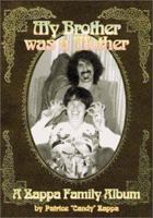 My Brother Was a Mother: A Zappa Family Album 187939538X Book Cover